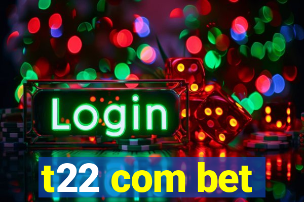 t22 com bet